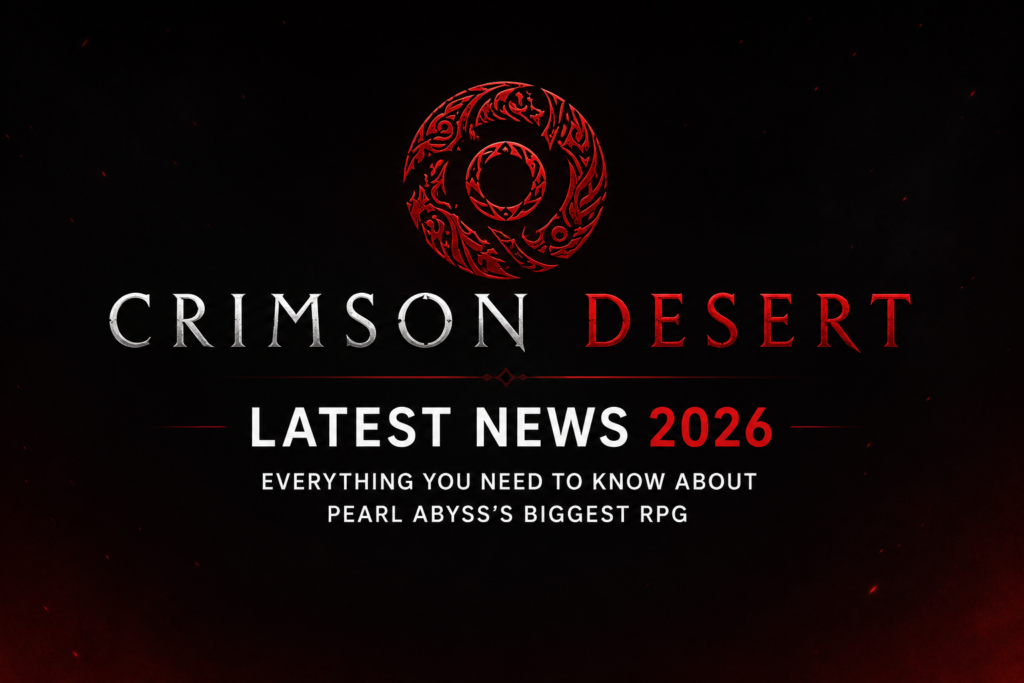Crimson Desert Latest News 2026: Everything You Need to Know About Pearl Abyss’s Biggest RPG